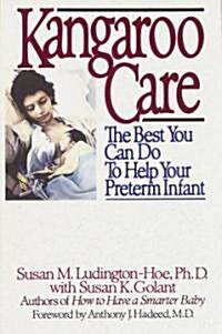 Kangaroo Care: The Best You Can Do to Help Your Preterm Infant (Paperback)