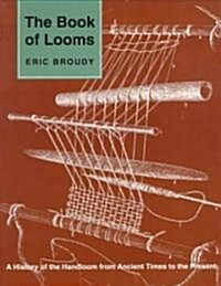 The Book of Looms: A History of the Handloom from Ancient Times to the Present (Paperback)