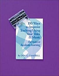 100 Ways to Improve Teaching Using Your Voice and Music: Pathways to Accelerated Learning (Paperback)