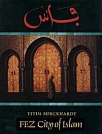 Fez : City of Islam (Hardcover)