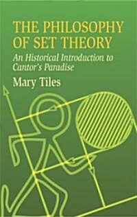 The Philosophy of Set Theory: An Historical Introduction to Cantors Paradise (Paperback)