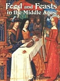 Food and Feasts in the Middle Ages (Paperback)