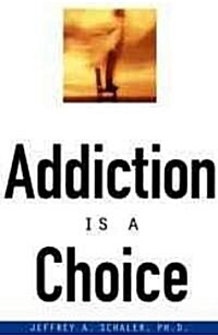 Addiction Is a Choice (Paperback)