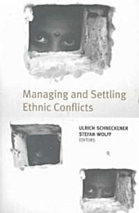 Managing and Settling Ethnic Conflicts: Perspectives on Successes and Failures in Europe, Africa, and Asia (Paperback)