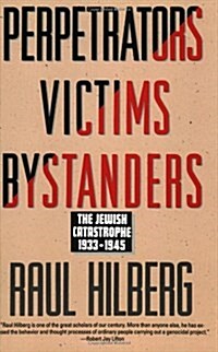 Perpetrators Victims Bystanders: Jewish Catastrophe 1933-1945 (Paperback)