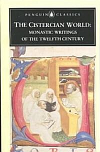 The Cistercian World : Monastic Writings of the Twelfth Century (Paperback)