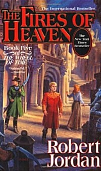 The Fires of Heaven: Book Five of the Wheel of Time (Hardcover)