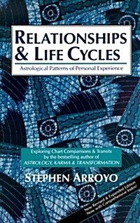 Relationships and Life Cycles: Astrological Patterns of Personal Experience (Paperback, 2, Revised & Expan)