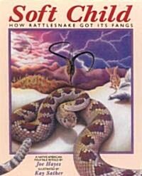 Soft Child: How Rattlesnake Got Its Fangs (Paperback)