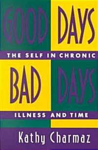 Good Days, Bad Days: The Self in Chronic Illness and Time (Paperback)