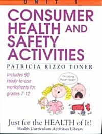 Consumer Health and Safety Activities: Just for the Health of It! Unit 1 (Paperback)