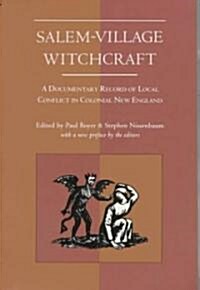 Salem-Village Witchcraft: A Documentary Record of Local Conflict in Colonial New England (Paperback, 2)