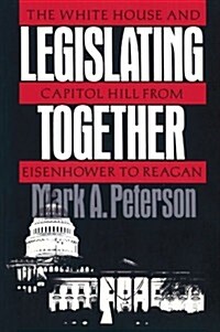 Legislating Together: The White House and Capitol Hill from Eisenhower to Reagan (Paperback, Revised)