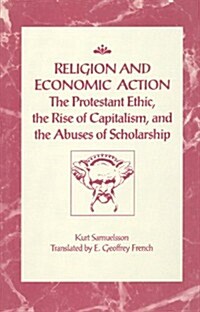 Religion and Economic Action: The Protestant Ethic, the Rise of Capitalism and the Abuses of Scholarship (Paperback, 2)