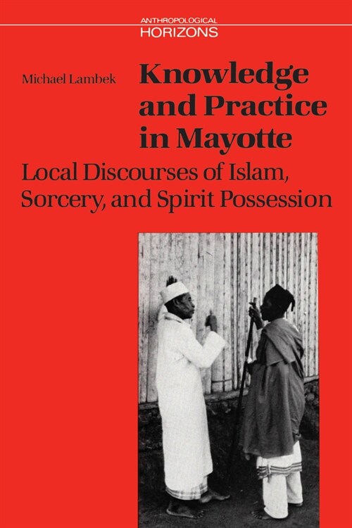 Knowledge and Practice in Mayotte: Local Discourses of Islam, Sorcery and Spirit Possession (Paperback, 2)