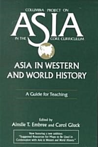 Asia in Western and World History: A Guide for Teaching: A Guide for Teaching (Paperback)
