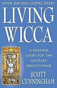 Living Wicca: A Further Guide for the Solitary Practitioner (Paperback)