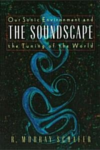 The Soundscape: Our Sonic Environment and the Tuning of the World (Paperback, Original)