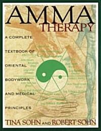 Amma Therapy: A Complete Textbook of Oriental Bodywork and Medical Principles (Hardcover, 2, Revised)