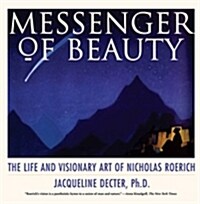 Messenger of Beauty: The Life and Visionary Art of Nicholas Roerich (Paperback)