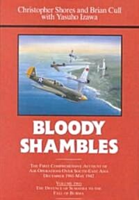 Bloody Shambles : Volume Two: The Defence of Sumatra to the Fall of Burma (Hardcover)