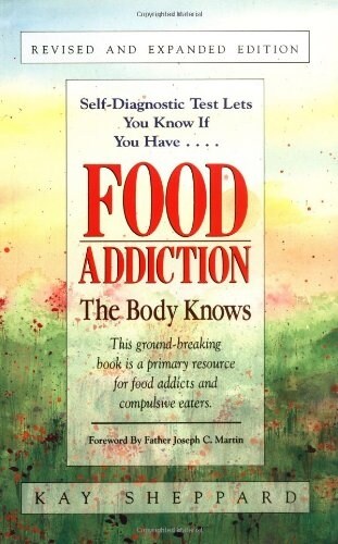 Food Addiction: The Body Knows: Revised & Expanded Edition by Kay Sheppard (Paperback, Rev and Expande)