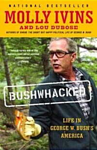 Bushwhacked: Life in George W. Bushs America (Paperback)