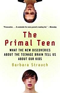 [중고] The Primal Teen: What the New Discoveries about the Teenage Brain Tell Us about Our Kids (Paperback)