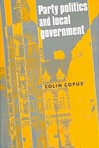 Party Politics and Local Government (Paperback)