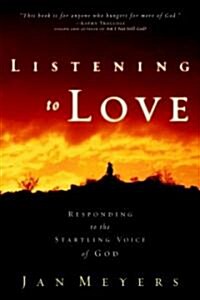 Listening to Love: Responding to the Startling Voice of God (Paperback)