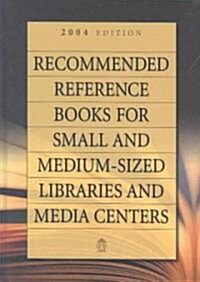Recommended Reference Books for Small and Medium-Sized Libraries and Media Centers 2004 (Hardcover)