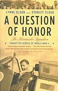 A Question of Honor: The Kosciuszko Squadron: Forgotten Heroes of World War II (Paperback)