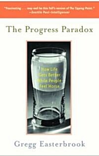 The Progress Paradox: How Life Gets Better While People Feel Worse (Paperback)