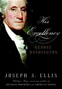 His Excellency: George Washington (Hardcover, Deckle Edge)