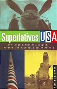 Superlatives USA: The Largest, Smallest, Longest, Shortest, and Wackiest Sites in America (Paperback)