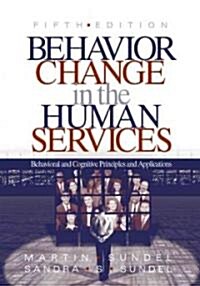 Behavior Change in the Human Services: Behavioral and Cognitive Principles and Applications (Paperback, 5)