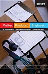 Writer. Producer. Engineer.: A Handbook for Creating Contemporary Commercial Music (Paperback)