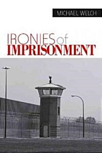 Ironies of Imprisonment (Hardcover)