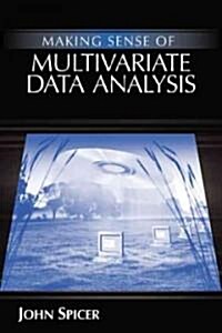 Making Sense of Multivariate Data Analysis: An Intuitive Approach (Hardcover)