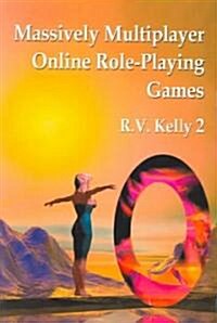 Massively Multiplayer Online Role-Playing Games: The People, the Addiction and the Playing Experience (Paperback)