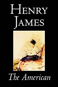 The American by Henry James, Fiction, Classics (Paperback)