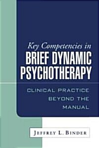 Key Competencies in Brief Dynamic Psychotherapy: Clinical Practice Beyond the Manual (Hardcover)