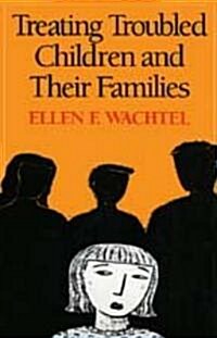 Treating Troubled Children and Their Families (Paperback)