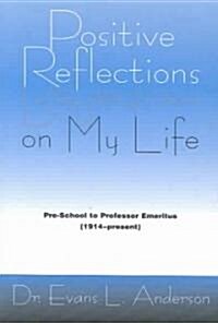 Positive Reflections on My Life (Paperback)