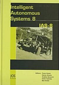 Intelligent Autonomous Systems 8 (Hardcover)