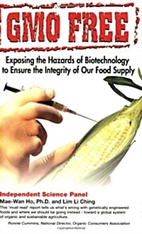 Gmo Free: Exposing the Hazards of Biotechnology to Ensure the Integrity of Our Food Supply (Paperback)