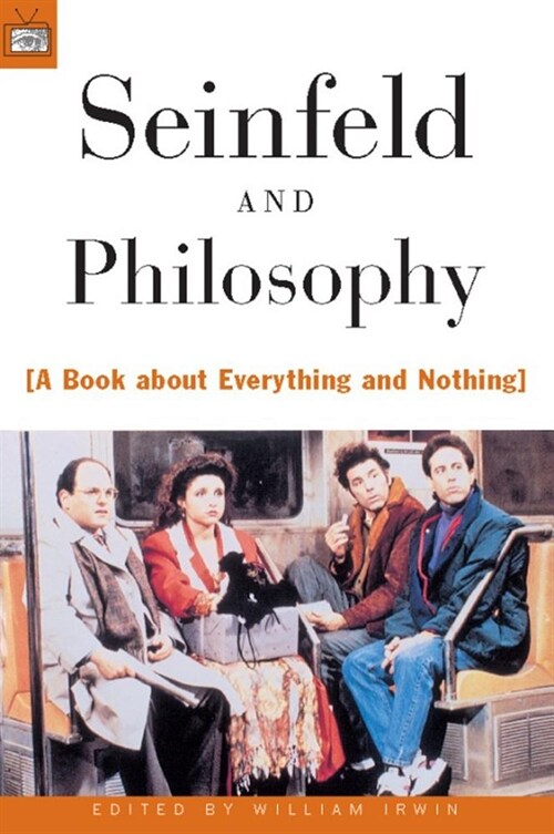 Seinfeld and Philosophy: A Book about Everything and Nothing (Paperback)