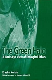 The Green Halo: A Birds-Eye View of Ecological Ethics (Paperback)