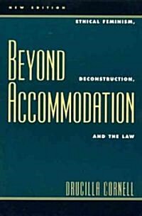 Beyond Accommodation: Ethical Feminism, Deconstruction, and the Law (Paperback)