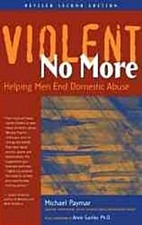 Violent No More: Helping Men End Domestic Abuse, Second Ed. (Paperback, 2, Rev)